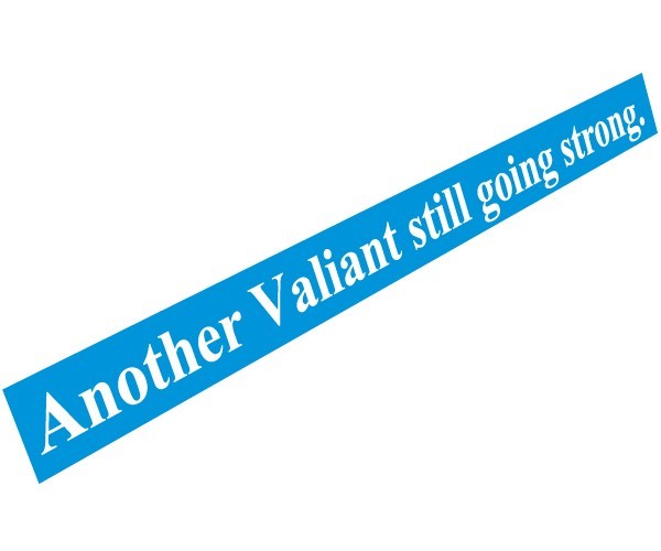 "Another Valiant Still Going Strong" Decal