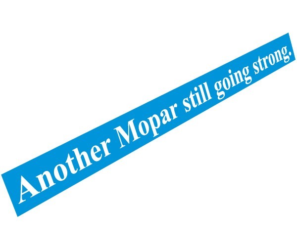 "Another Mopar Still Going Strong" Decal