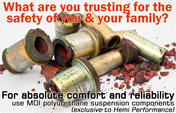 What are you trusting for the safety of your and your family? For absolute comfort and reliability use MDI polyurethane suspension components.